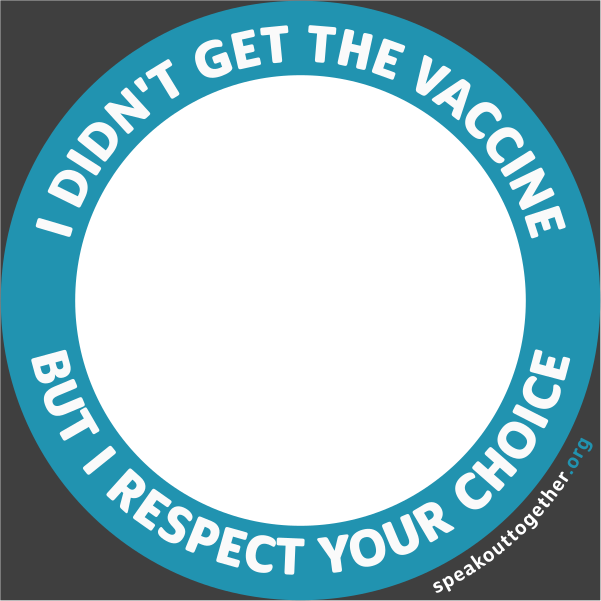CF – ENG – CYAN – I DIDN’T GET THE VACCINE BUT I RESPECT YOUR CHOICE