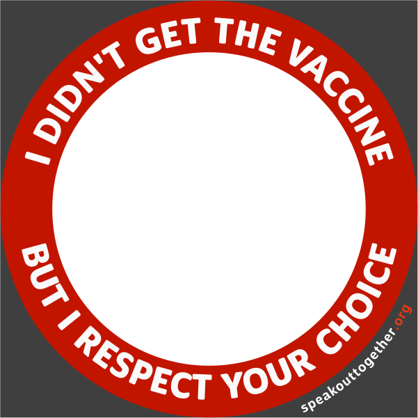 CF – ENG – ORANGE – I DIDN’T GET THE VACCINE BUT I RESPECT YOUR CHOICE