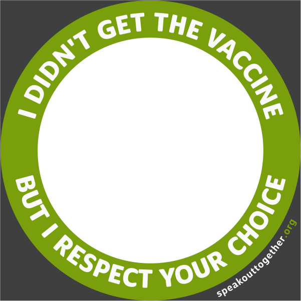 CF – ENG – GREEN – I DIDN’T GET THE COVID VACCINE BUT I RESPECT YOUR CHOICE