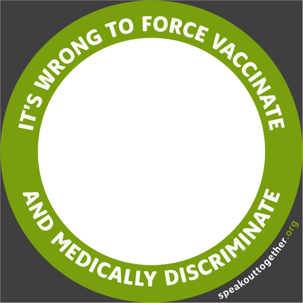 CF – ENG – GREEN – IT’S WRONG TO FORCE VACCINATE AND MEDICALLY DISCRIMINATE