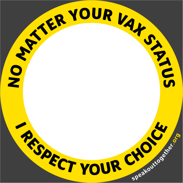 YELLOW – NO MATTER YOUR VAX STATUS I RESPECT YOUR CHOICE